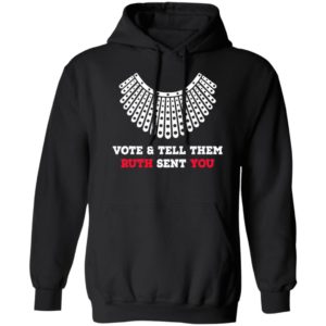 Vote And Tell Them Ruth Sent You Shirt, LS, Hoodie