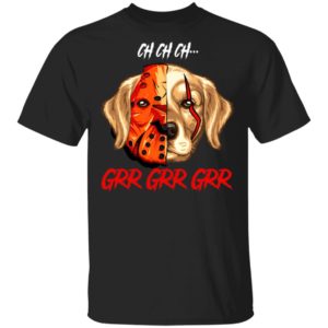 Jason Voorhees Retriever Ch Ch Ch Grr Grr Grr Halloween T-Shirt