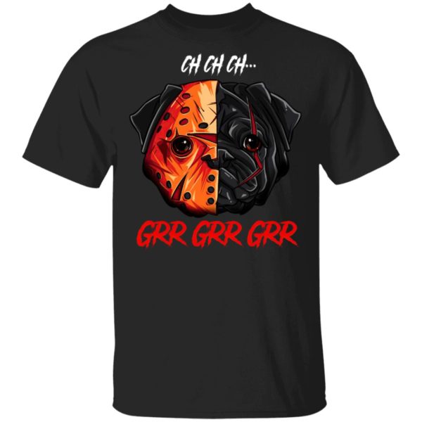Jason Voorhees Pug Ch Ch Ch Grr Grr Grr Halloween T-Shirt