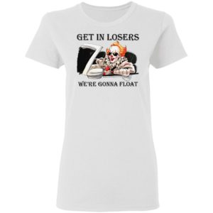 It get losers we're gonna float Halloween T-Shirt