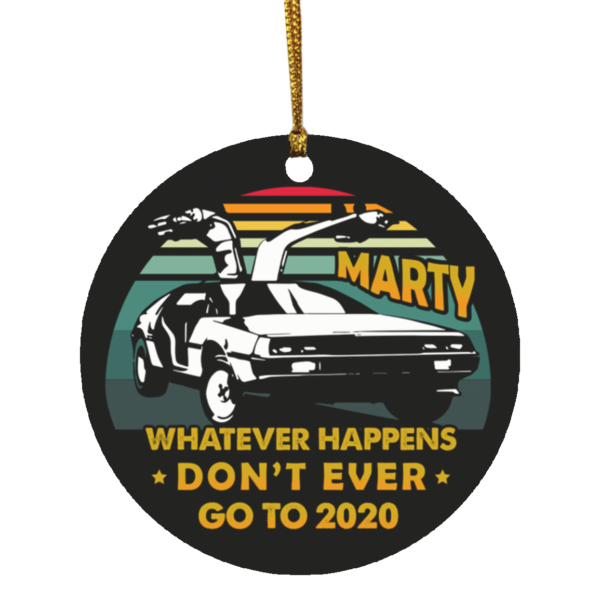 Whatever Happens Dont Ever Go to 2020 Parody Vintage Keepsake Christmas Ornament