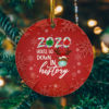 2020 Youll Go Down In History Funny 2020 Reindeer Christmas Ornament