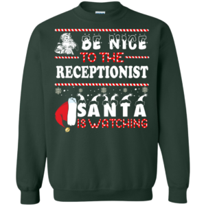 Be Nice To The Receptionist Santa Is Watching Ugly Christmas Sweater