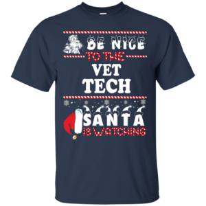 Be Nice To The Vet Tech Santa Is Watching Ugly Christmas Sweater