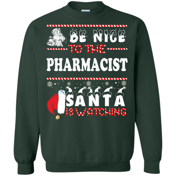 Be Nice To The Pharmacist Santa Is Watching Ugly Christmas Sweater