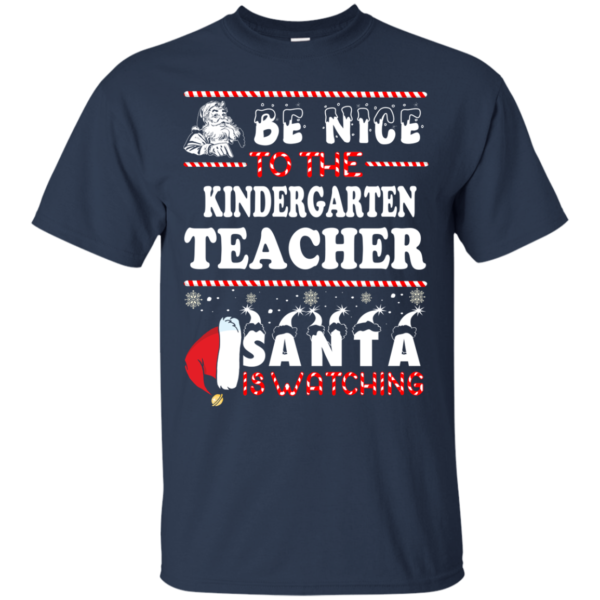 Be Nice To The Kindergarten Teacher Santa Is Watching Ugly Christmas Sweater
