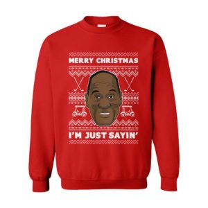Merry Christmas I'm Just Sayin Ugly Christmas Sweater