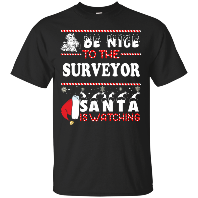 Be Nice To The Surveyor Santa Is Watching Ugly Christmas Sweater