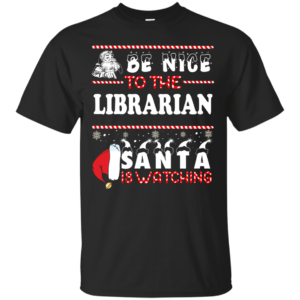 Be Nice To The Librarian Santa Is Watching Ugly Christmas Sweater
