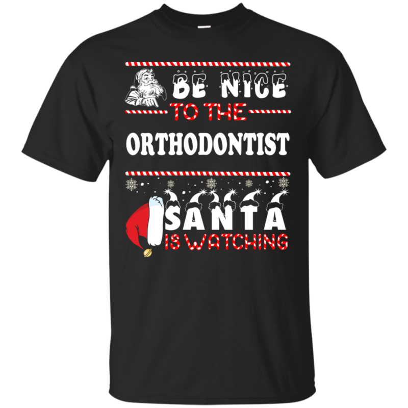 Be Nice To The Orthodontist Santa Is Watching Ugly Christmas Sweater