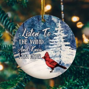 Cardinal Listen To The Wind And Know I Am Near Memorial Decorative Christmas Ornament – Funny Holiday Gift