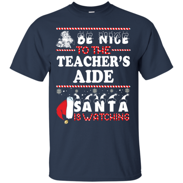 Be Nice To The Teacher Santa Is Watching Sweatshirt Hoodies