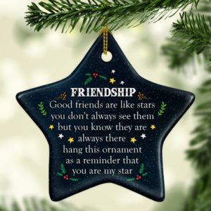 Good Friends Are Like The Stars Decorative Christmas Ornament – Funny Holiday Gift