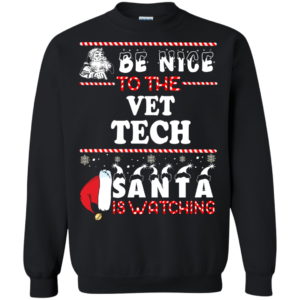 Be Nice To The Vet Tech Santa Is Watching Ugly Christmas Sweater