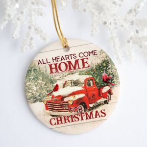 All Hearts Come Home For Christmas Truck Red Birds Decorative Christmas Ornament – Funny Holiday Gift