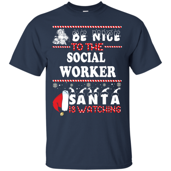 Be Nice To The Social Worker Santa Is Watching Ugly Christmas Sweater