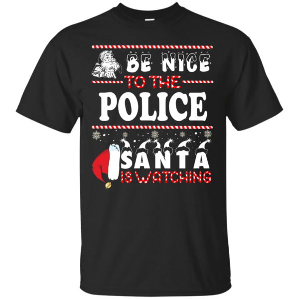 Be Nice To The Police Santa Is Watching Ugly Christmas Sweater