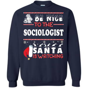 Be Nice To The Sociologist Santa Is Watching Ugly Christmas Sweater