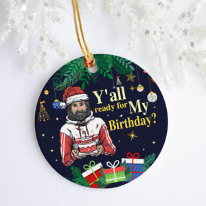 Y’all Ready For My Birthday Funny Jesus Decorative Christmas Ornament