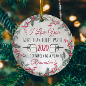 I Love You More Than TP Funny A Year To Remember Christmas Flat Holiday Circle Ornament