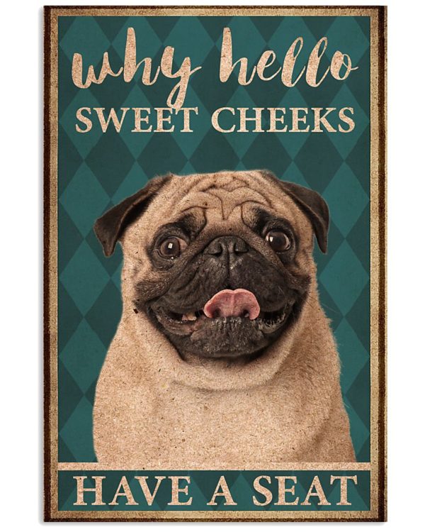 Pug Why Hello Sweet Cheeks Have A Seat Vintage Poster, Canvas