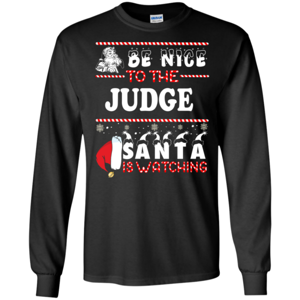 Be Nice To The Judge Santa Is Watching Ugly Christmas Sweater