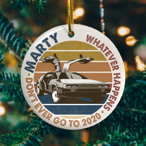 Marty Dont Ever Go to 2020 Circle Ornament – Keepsake Ornament