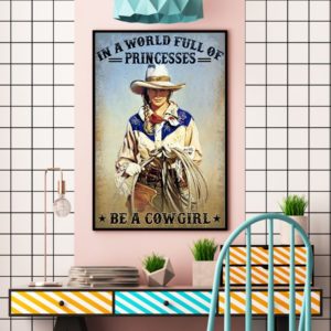 In A World Full Of Princesses Be A Cowgirl Vintage Poster, Canvas