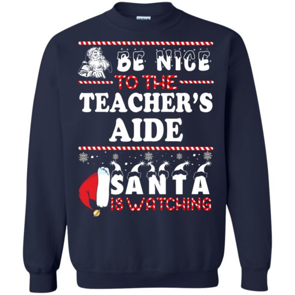 Be Nice To The Teacher Santa Is Watching Sweatshirt Hoodies