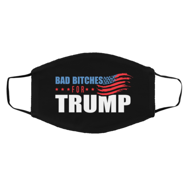 Bad Bitches For Trump Face Mask