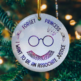 Forget Princess I Want To Be An Associate Justice Feminism RBG Collar Decorative Christmas Ornament - Funny Holiday Gift