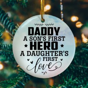 Daddy A Son't First Hero A Daughters First Love Ornament Keepsake Decorative Ornament - Funny Holiday Gif