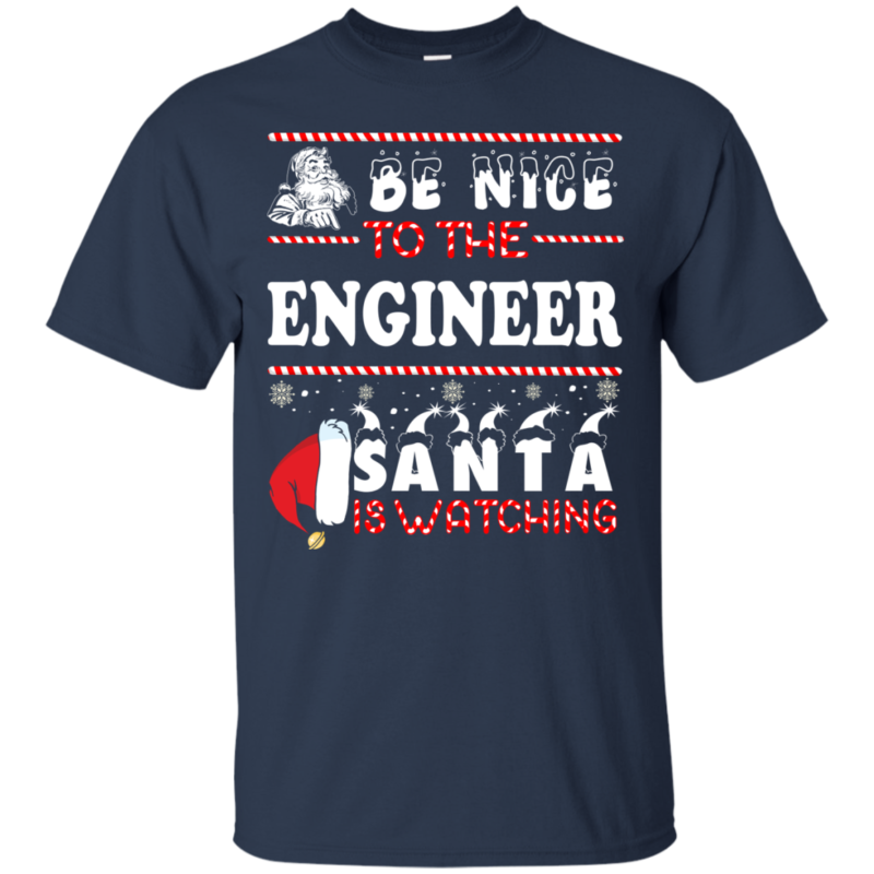 Be Nice To The Engineer Santa Is Watching Ugly Christmas Sweater