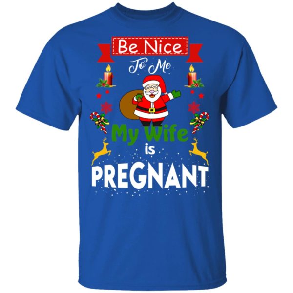 Be Nice To Me My Wife Is Pregnant Santa Christmas Sweatshirt