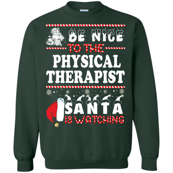 Be Nice To The Physical Therapist Santa Is Watching Ugly Christmas Sweater