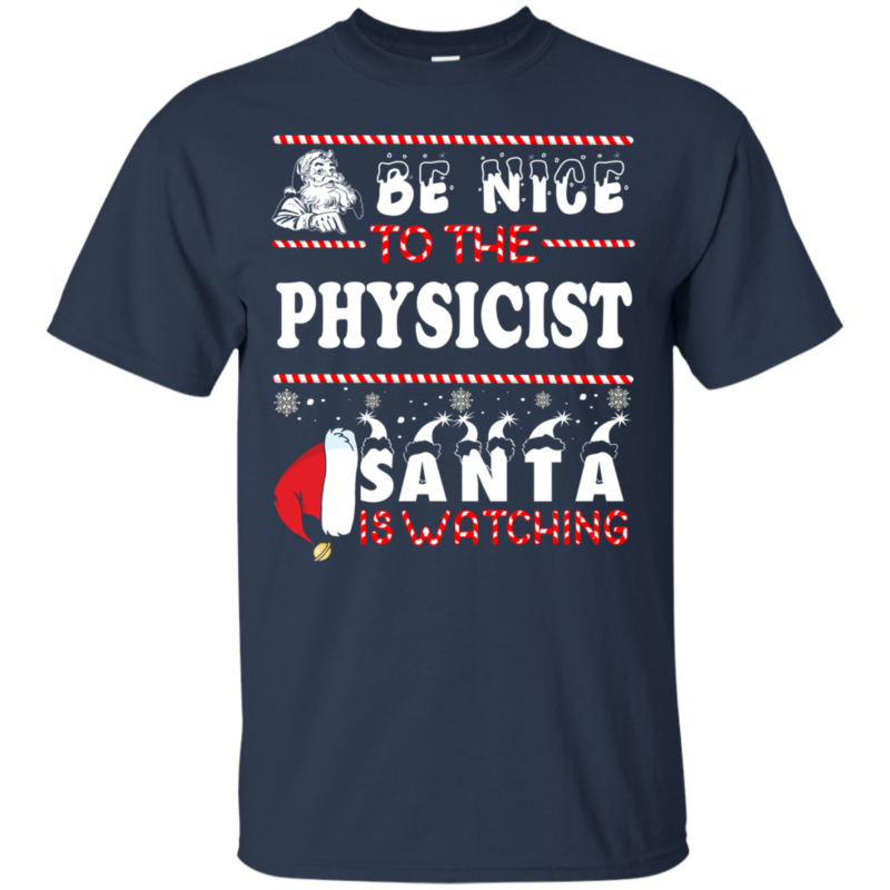 Be Nice To The Physicist Santa Is Watching Ugly Christmas Sweater