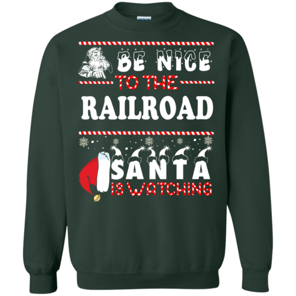 Be Nice To The Railroad Santa Is Watching Ugly Christmas Sweater