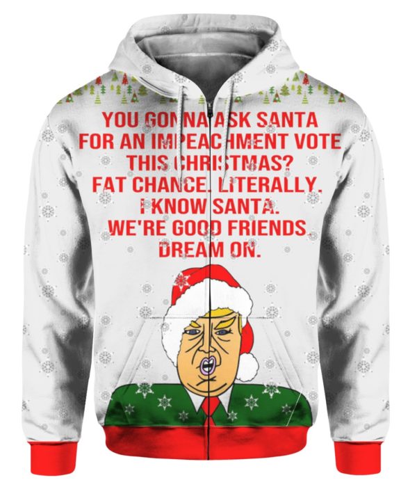 You Gonna Ask Santa For An Impeachment Vote This Christmas Trump 3D Ugly Sweater Hoodie