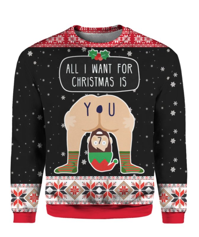 All I Want For Christmas Is You 3D Ugly Christmas Sweater Hoodie