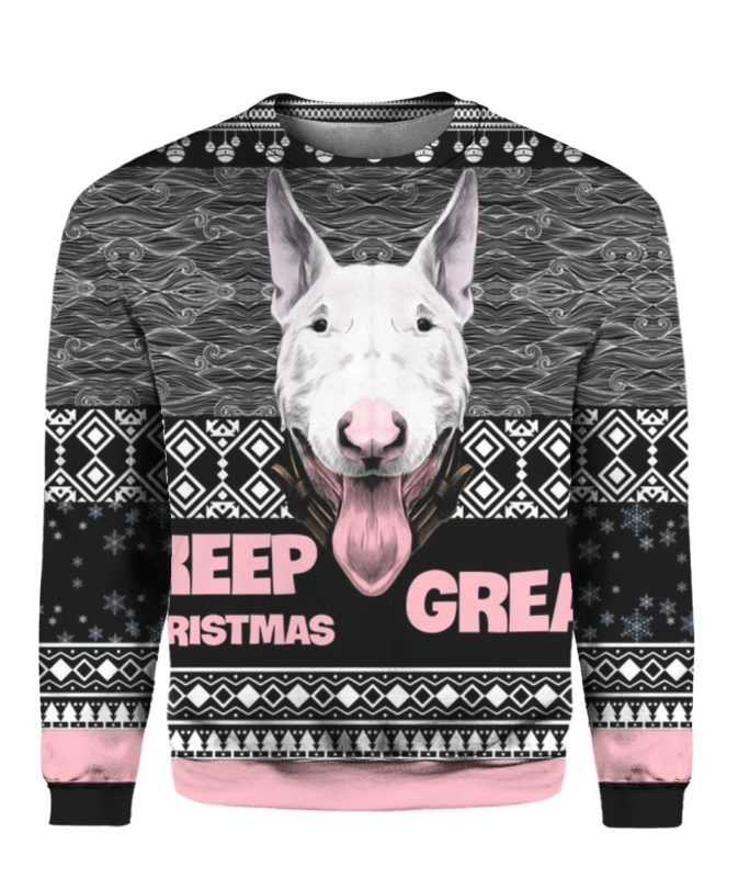 Bull Terrier Keep Christmas Great 3D Ugly Christmas Sweater Hoodie