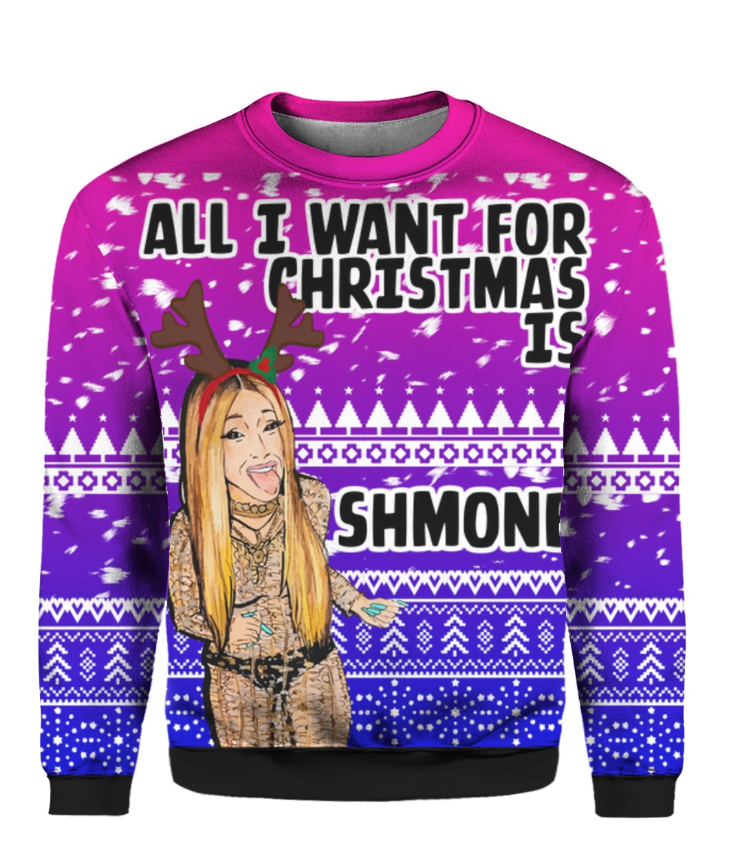 All I Want For Christmas Is Shmoney Cardi B Ugly Sweater - Trends Bedding
