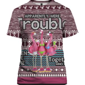Apparently Were Trouble When We Are Together Who Knew  3D Ugly Christmas Sweater, Hoodie