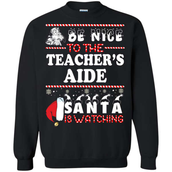 Be Nice To The Teacher Santa Is Watching Sweatshirt Hoodies