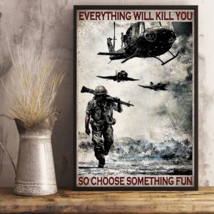 Everything Will Kill You So Choose Something Fun Veteran Vintage Poster, Canvas