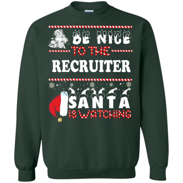 Be Nice To The Recruiter Santa Is Watching Ugly Christmas Sweater