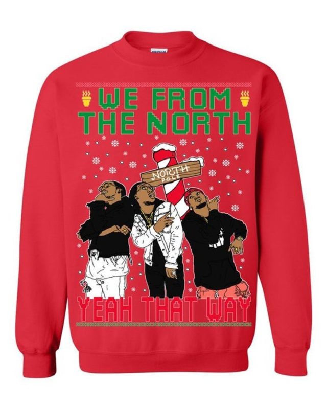 Migos That Way Ugly Sweater We From The North Ugly Christmas Sweater