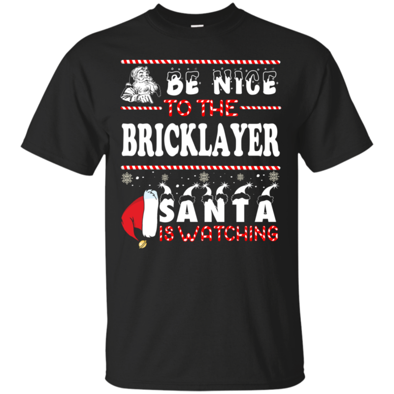 Be Nice To The Bricklayer Santa Is Watching Ugly Christmas Sweater