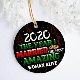 2020 The Year I Married The Most Amazing Woman Alive Decorative Christmas Ornament - Funny Holiday Gift