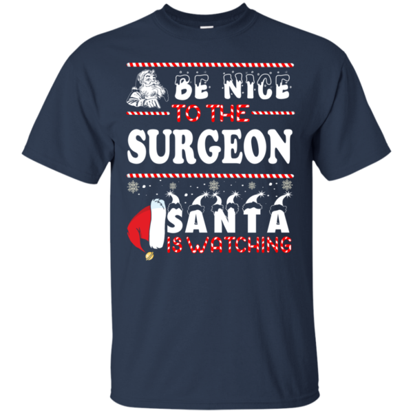 Be Nice To The Surgeon Santa Is Watching Ugly Christmas Sweater