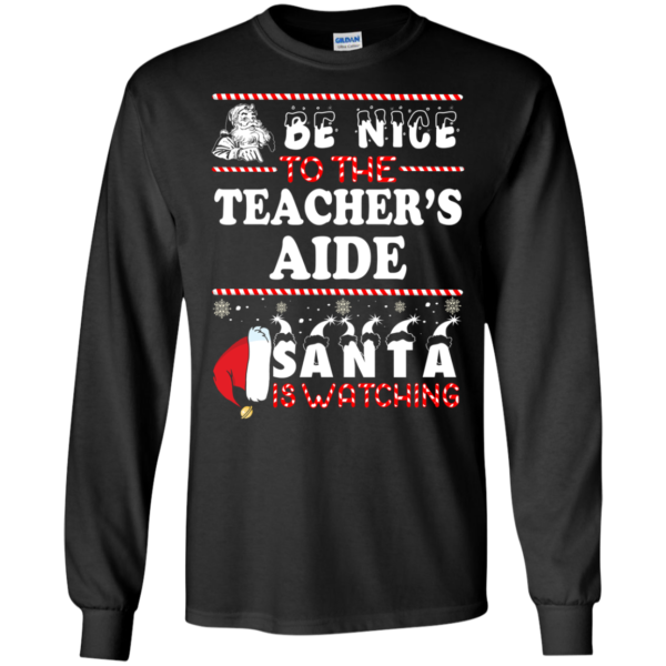 Be Nice To The Teacher Santa Is Watching Sweatshirt Hoodies